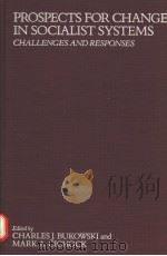 PROSPECTS FOR CHANGE IN SOCIALIST SYSTEMS  CHALLENGES AND RESPONSES（1987 PDF版）