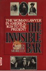 THE INVISIBLE BAR THE WOMAN LAWYER IN AMERICA 1638 TO THE PRESENT 1986 PDF电子版封面 0807067415