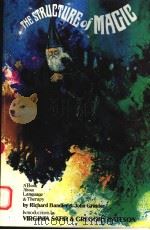 THE STRUCTURE OF MAGIC 1 A BOOK ABOUT LANGUAGE AND THERAPY 1975 PDF电子版封面 0831400447