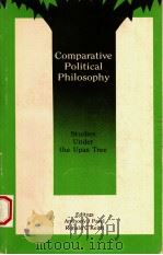 COMPARATIVE POLITICAL PHILOSOPHY:STUDIES UNDER THE UPAS TREE 1992 PDF电子版封面 0803994125 ANTHONY J.PAREL RONALD C.KEIT