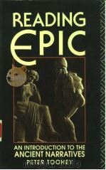 READING EPIC:AN INTRODUCTION TO THE ANCIENT NARRATIVES 1992 PDF电子版封面 0415042283 PETER TOOHEY