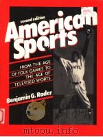 AMERICAN SPORTS:FROM THE AGE OF FOLK GAMES TO THE AGE OF TELEVISED SPORTS 2ND EDITION 1990 PDF电子版封面 0130291331