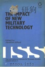 THE IMPACT OF NEW MILITARY TECHNOLOGY THE ADELPHILIBRARY 4 1981 PDF电子版封面 0916672743