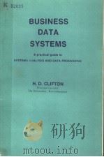BUSINESS DATA SYSTEMS A PRACTICAL GUIDE TO SYSTEMS ANALYSIS AND DATA PROCESSING 1978 PDF电子版封面 0130939633 H.D.CLIFTON