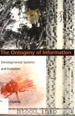 THE ONTOGENY OF INFORMATION DEVELOPMENTAL SYSTEMS AND EVOLUTION PDF电子版封面 0822324660 SUSAN OYAMA