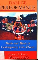 DAN GE PERFORMANCE MASKS AND MUSIC IN CONTEMPORARY COTE D'IVOIRE PDF电子版封面 0253216125 DANIEL B.REED