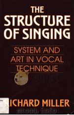THE STRUCTURE OF SINGING SYSTEM AND ART IN VOCAL TECHNIQUE PDF电子版封面 0534255353
