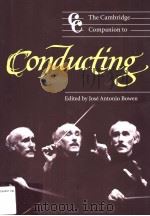 THE CAMBRIDGE COMPANION TO CONDUCTING PDF电子版封面 0521527910 JOSE ANTONIO BOWEN