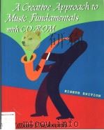 A CREATIVE APPROACH TO MUSIC FUNDAMENTALS WITH CD-ROM EIGHTH EDITION PDF电子版封面 0534603459