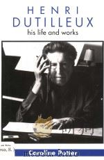 HENRI DUTILLEUX:HIS LIFE AND WORKS PDF电子版封面 1859283306