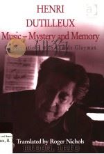 HENRI DUTILLEUX:MUSIC-MYSTERY AND MEMORY PDF电子版封面 0754608999 RIGER NICHOLS