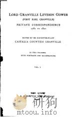 LORD GRANVILLE LEVESON GOWER  PRIVATE CORRESPONDENCE 1781 TO 1821  VOL 1   1916年  PDF电子版封面     