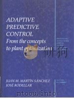ADAPTIVE PREDICTIVE CONTROL FROM THE CONCEPTS TO PLANT OPTIMIZATION 1996 PDF电子版封面 0135148618