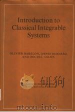 INTRODUCTION TO CLASSICAL INTEGRABLE SYSTEMS PDF电子版封面 052182267X OLIVIER BABELON DENIS BERNARD