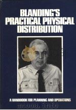 BLANDING'S PRACTICAL PHYSICAL DISTRIBUTION A HANDBOOK FOR PLANNING AND OPERATIONS 1978 PDF电子版封面 087408010X WARREN BLANDING