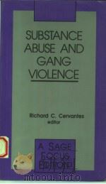 SUBSTANCE ABUSE AND GANG VIOLENCE PDF电子版封面 0803942834 RICHARD C.CERVANTES