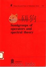 SEMIGROUPS OF OPERATORS AND SPECTRAL THEORY 1995 PDF电子版封面 0582277787