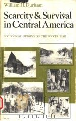 SCARCITY AND SURVIVAL IN CENTRAL AMERICA 1979 PDF电子版封面 0804710007