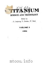 TITANIUM:SCIENCE AND TECHNOLOGY VOLUME 3 1984 1984 PDF电子版封面 3883550833