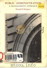 PUBLIC ADMINISTRATION:A MANAGEMENT APPROACH 1983 PDF电子版封面 0395327962 DONALD E.KLINGNER
