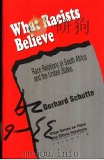 WHAT RACISTS BELIEVE 1995 PDF电子版封面 0803957858 GERHARD SCHUTTE