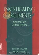 INVESTIGATING ARGUMENTS 1958 PDF电子版封面 0395540100 JEFFREY WALKER GLEN MCCLISH