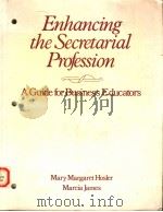 ENHANCING THE SECRETARIAL PROFESSION  A GUIDE FOR BUSINESS EDUCATORS（1985 PDF版）