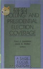 POLLING AND PRESIDENTIAL ELECTION COVERAGE 1991 PDF电子版封面 0803940734 PAUL J.LAVRAKAS JACK K.HOLLEY