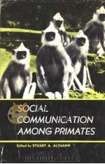 SOCIAL COMMUNICATION AMONG PRIMATES 1967 PDF电子版封面 STUART A.ALTMANN