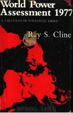 WORLD POWER ASSESSMENT 1977:A CALCULUS OF STRATEGIC DRIFT（1977 PDF版）
