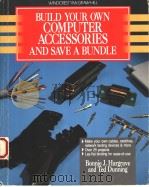 BUILD YOUR OWN COMPUTER ACCESSORIES AND SAVE A BUNDLE PDF电子版封面 0830638660 BONNIE J.HARGRAVE TED DUNNING