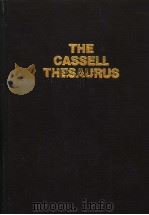 THE CASSELL THESAURUS:A COMPREHENSIVE GUIDE TO SYNONYMY AND NUANCE 1991年 PDF电子版封面 S.I.HAYAKAWA R.J.FLETCHER