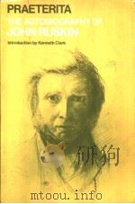 PRAETERITA:THE AUTOBIOGRAPHY OF JOHN RUSKIN 1949 PDF电子版封面 019281253X