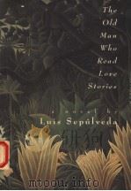 THE OLD MAN WHO READ LOVE STORIES PDF电子版封面 0151685509 LUIS SEPULVEDA