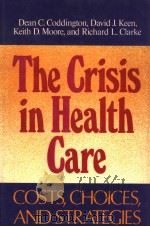 THE CRISIS IN HEALTH CARE 1990 PDF电子版封面 155542273X