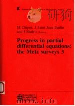 PROGRESS IN PARTIAL DIFFERENTIAL EQUATIONS:THE METZ SURVEYS 3 1994 PDF电子版封面 0582253802 M. CHIPOT J.SAINT JEAN PAULIN