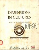 DIMENSIONS IN CULTURES:A STUDY IN ANTHROPOLOGY 1974 PDF电子版封面