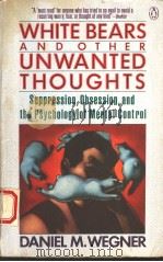 WHITE BEARS AND OTHER UNWANTED THOUGHTS PDF电子版封面 0140115994 DANIEL M.WEGNER