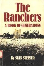 THE RANCHERS A BOOK OF GENERATIONS 1980 PDF电子版封面 0806119233 STAN STEINER