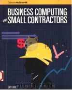 BUSINESS COMPUTING FOR SMALL CONTRACTORS PDF电子版封面 0078812291 GARY GROUT