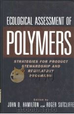 ECOLOGICAL ASSESSMENT OF POLYMERS 1997 PDF电子版封面 0442023286