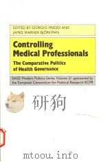 CONTROLLING MEDICAL PROFESSIONALS  THE COMPARATIVE POLITICS OF HEALTH GOVERNANCE     PDF电子版封面  0803981988  GIORGIO FREDDI  JAMES WARNER B 