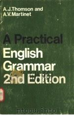A PRACTICAL ENGLISH GRAMMAR SECOND EDITION PDF电子版封面 A.J.THOMSON A.V.MARTINET