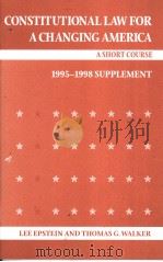 CONSTITUTIONAL LAW FOR A CHANGING AMERICA A SHORT COURSE 1995-1998 SUPPLEMENT 1998 PDF电子版封面 1568023502