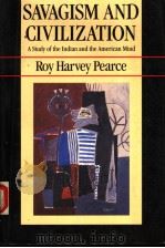 SAVAGISM AND CIVILIZTION 1988 PDF电子版封面 0520062272 ROY HARVEY PEARCE