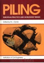PILING:EUROPEAN PRACTICE AND WORLDWIDE TRENDS 1992 PDF电子版封面 0727716980