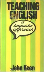 TEACHING ENGLISH:A LINGUISTIC APPROACH 1978 PDF电子版封面 041670820X JOHN KEEN