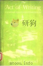 THE ACT OF WRITING:CANADIAN ESSAYS FOR COMPOSITION  THIRD EDITION（1983年 PDF版）