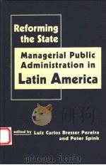REFORMING THE STATE MANAGERIAL PUBLIC ADMINISTRATION IN LATIN AMERICA 1999 PDF电子版封面 155587374X