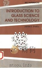 INTRODUCTION TO GLASS SCIENCE AND TECHNOLOGY 1997 PDF电子版封面 0854045333 JAMES E.SHELBY